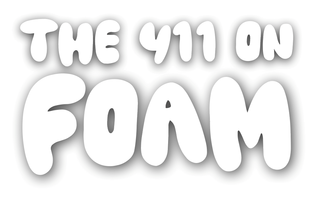 The 411 on Foam